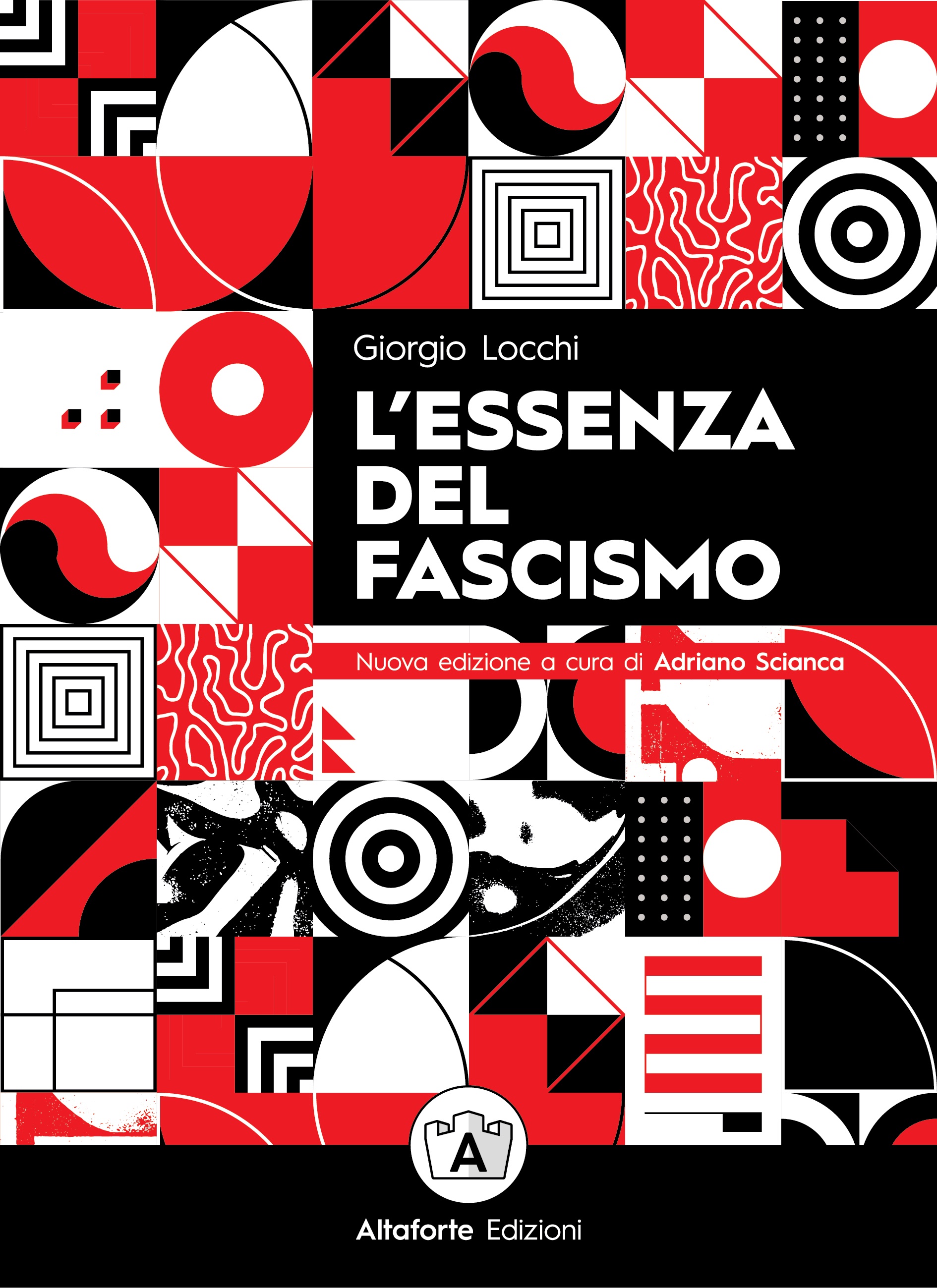 GIORGIO LOCCHI: ALTAFORTE EDIZIONI RIPORTA IN LIBRERIA L’ESSENZA DEL FASCISMO
